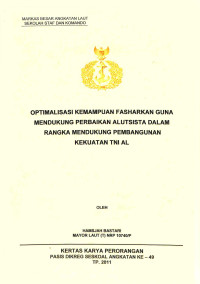 Optimalisasi kemampuan fasharkan guna mendukung perbaikan alutsista dalam rangka mendukung pembangunan kekuatan TNI AL