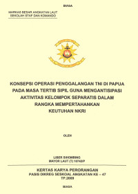 Konsepsi Operasi Penggalangan TNI di Papua pada Masa Tertib Sipil Guna Megantisipasi Aktivitas Kelompok Separartis dalam rangka Mempertahankan Keutuhan NKRI