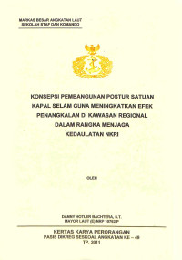 Konsepsi pembangunan postur satuan kapal selam guna meningkatkan efek penangkalan di kawasan regional dalam rangka menjaga kedaulatan NKRI