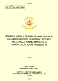 Konsep Validasi Organisasi Intelijen TNI AL Guna Meningkatkan Kemampuan Intelijen TNI AL Dalam Rangka Mendukung Keberhasilan Tugas Pokok TNI AL