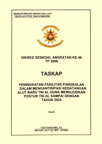 Peningkatan Fasilitas Pangkalan Dalam Mengantisipasi Kedatangan Alut Baru TNI AL Guna Mewujudkan Postur TNI AL Sampai Dengan Tahun 2024