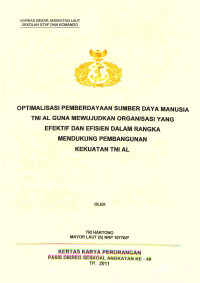 Optimalisasi pemberdayaan sumber daya manusia TNI AL guna mewujudkan organisasi yang efektif dan efisien dalam rangka mendukung pembangunan kekuatan TNI AL