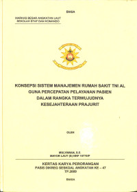 Konsepsi Sitem Manajemen Rumah Sakit Tni Al Guna Percepatan Pelayanan Pasien Dalam Rangka Terwujudnya Kesejahteraan Prajurit