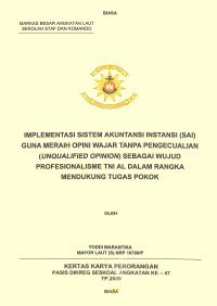 Implementasi Sistem Akuntansi Instansi (Sai) Guna Meraih Opini Wajar Tanpa Pengecualian (Unqualified Opinion) Sebegai Wujud Profesionalisme TNI AL Dalam Rangka Mendukung Tugas Pokok