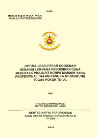 Optimalisasi Peran Kodikmar Sebagai Lembaga Pendidikan Guna Mencetak Prajurit Korps Marinir Yang Profesional Dalam Rangka Mendukung Tugas Pokok TNI AL