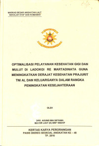 Optimalisasi pelayanan kesehatan gigi dan mulut Ladokgi Re Martadinata guna meningkatkan derajat kesehatan prajurit TNI AL dan keluarganya dalam rangka peningkatan kesejahteraan