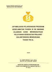 Optimalisasi Pelaksanaan Program Keselamatan Pasien Di RS Marinir Cilandak Guna Meningkatkan Pelayanan Kesehatan Prajurit Dalam Rangka Mendukung Tugas TNI AL