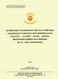 Optimalisasi pelaksanaan sepuluh komponen pendidikan di Pusdiklek guna meningkatkan kualitas lulusan dalam rangka menyiapkan sumber daya manusia TNI AL yang profesional