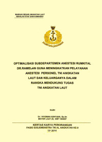 Optimalisasi Subdepartemen Anestesi Rumkital Dr. Ramelan Guna Meningkatkan Pelayanan Anestesi Personel Tni Angkatan Laut Dan Keluarganya Dalam Rangka Mendukung Tugas Tni Angkatan Laut