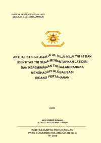 Aktualisasi Nilai-Nilai 45, Nilai-Nilai TNI 45 Dan Identitas TNI Guna Memantapkan Jatidiri Dan Kepemimpinan TNI Dalam Rangka Menghadapi Globalisasi Bidang Pertahanan