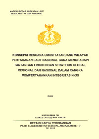 Konsepsi Rencana Umum Tata Ruang Wilayah Pertahanan Laut Nasional Guna Menghadapi Tantangan Lingkungan Strategis Global, Regional Dan Nasional Dalam Rangka Mempertahankan Integritas NKRI