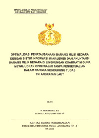 Optimalisasi Penatausahaan Barang Milik Negara Dengan Sistim Informasi Manajemen Dan Akuntansi Barang Milik Negara Di Lingkungan Koarmatim Guna Mewujudkan Opini Wajar Tanpa Pengecualian Dalam Rangka Mendukung Tugas TNI Angkatan Laut