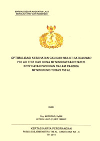 Optimalisasi Kesehatan Gigi Dan Mulut Satgasmar Pulau Terluar Guna Meningkatkan Status Kesehatan Pasukan Dalam Rangka Mendukung Tugas TNI AL