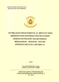 Optimalisasi Peran Rumkital Dr. Midiyato Tanjung Pinang Guna Meningkatkan Dukungan Dan Pelayanan Kesehatan Prajurit Dalam Rangka Mewujudkan Kesiapan Satuan Operasi Di Wilayah Lantamal Iv