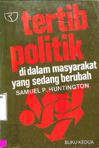 Tertib Politik di Ddalam Masyarakat yang Sedang Berubah. Buku Kedua