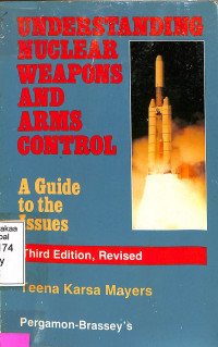 Understanding Nuclear Weapons and Arms Control. A Guide to the Issues