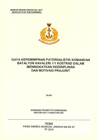 Gaya kepemimpinan paternalistik komandan Batalyon Kavaleri 1/1 Kostrad dalam meningkatkan kedisiplinan dan motivasi prajurit