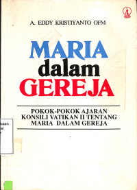 Maria Dalam Gereja. Pokok-Pokok Ajaran Konsili Vatikan II Tentang Maria Dalam Gereja