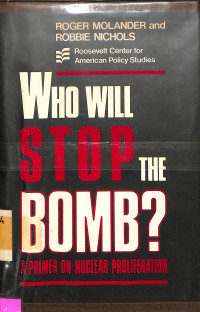 Who Will Stop the Bomb?. A Primer on Nuclear Proliferation