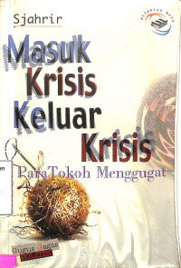 MASUK KRISIS KELUAR KRISIS: PARA TOKOH MENGGUGAT