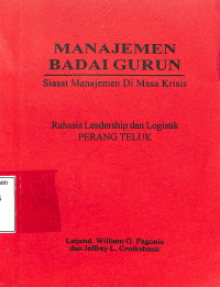 Manajemen Badai Gurun. Siasat Manajemen Di Masa Krisis, Rahasia Leadership Dan Logistik Perang Teluk