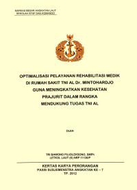 Optimalisasi Pelayanan Rehabilitasi Medik Di Rumah Sakit TNI AL Dr. Mintohardjo Guna Meningkatkan Kesehatan Prajurit Dalam Rangka Mendukung Tugas TNI AL