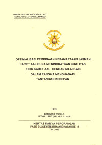 Optimalisasi Pembinaan Kesempatan Jasmani Kadet Aal Guna Meningkatkan Kualitas Fisik Kadet Aal Dengan Nilai Baik Dalam Rangka Menghadapi Tantangan Kedepan