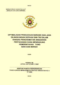 Optimalisasi Pengadaan Barang Dan Jasa Di Lingkungan Dephan Dan TNI Dalam Rangka Pengghematan Anggaran Pertahanan Guna Mendukung Pemerintahan Yang Baik Dan Bersih