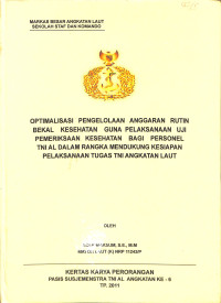 Optimalisasi Pengelolaan Anggaran Rutin Bekal Kesehatan Guna Pelaksanaan Uji Pemeriksaan Kesehatan Bagi Personel TNI AL Dalam Rangka Mendukung Kesiapan Pelaksanaan Tugas TNI Angkatan Laut