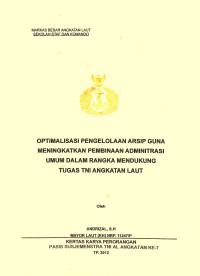 Optimalisasi Pengelolaan Arsip Guna Meningkatkan Pembinaan Administrasi Umum Dalam Rangka Mendukung Tugas TNI Angkatan Laut