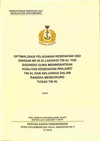 Optimalisasi Pelayanan Kesehatan Gigi Dengan Bpjs Di Ladokgi TNI AL Yos Sudarso Guna Meningkatkan Kualitas Kesehatan Prajurit TNI AL Dan Keluarga Dalam Rangka Mendukung Tugas TNI AL