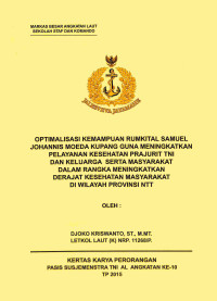 Optimalisasi Kemampuan Rumkital Samuel Johannis Moeda Kupang Guna Meningkatkan Pelayanan Kesehatan Prajurit TNI Dan Keluarga Serta Masyarakat Dalam Rangka Meningkatkan Derajat Kesehatan Masyarakat Di Wilayah Provinsi Ntt