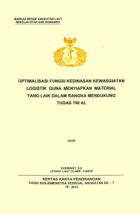 Optimalisasi Fungsi Kedinasan Kewasgiatan Logistik Guna Menyiapkan Material Yang Laik Dalam Rangka Mendukung Tugas Tugas TNI AL