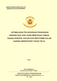 Optimalisasi Pelaksanaan Pengadaan Barang Dan Jasa Guna Mencegah Tindak Pidana Korupsi, Kolusi Dan Nepotisme Dalam Rangka Mendukung Tugas TNI AL