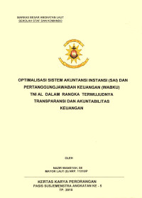 Optimalisasi Sistem Akuntansi Instansi (Sai) Dan Pertanggung Jawaban Keuangan (Wabku) TNI AL Dalam Rangka Terwujudnya Transparansi Dan Akuntabilitas Keuangan