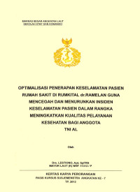 Optimalisasi Penerapan Keselamatan Pasien Rumah Sakit Di Rumkital Dr. Ramelan Guna Mencegah Dan Menurunkan Insiden Keselamatan Pasien Dalam Rangka Meningkatkan Kulitas Pelayanan Kesehatan Bagi Anggota TNI AL