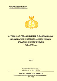 Optimalisasi Peran Rumkital Dr Ramelan Guna Meningkatkan Profesionalisme Perawat Dalam Rangka Mendukung Tugas TNI AL