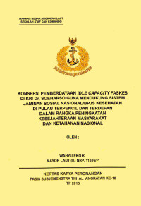 Konsepsi Pemberdayaan Idle Capacity Faskes Di Kri Dr. Soeharso Guna Mendukung Sistem Jaminan Sosial Nasional/Bpjs Kesehatan Di Pulau Terpencil Dan Terdepan Dalam Rangka Peningkatan Kesejahteraan Masyarakat Dan Ketahanan Nasional