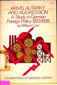 Arms, Autarky and Aggression a Study in German Foreign Policy 1933-1939