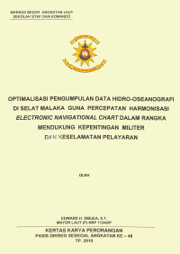 Optimalisasi pengumpulan data hidro-oseanografi di Selat Malaka guna percepatan harmonisasi electronic navigational chart dalam rangka mendukung kepentingan militer dan keselamatan pelayaran