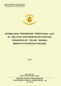 Optimalisasi Pengamanan Perbatasan Laut RI-Malaysia Guna Mendukung Strategi Penangkalan Dalam Rangka Menegakkan Kedaulatan NKRI