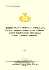 Konsepsi strategi menghadapi ancaman non state actor di laut guna menjamin keamanan maritim dalam rangka mewujudkan stabilitas keamanan nasional