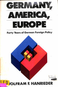 Germany, America, Europe. Forty Years of German Foreign Policy