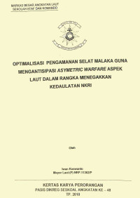 Optimalisasi Pengamanan Selat Malaka Guna Mengantisipasi Asymetric Warfare Aspek Laut Dalam Rangka Menegakkan Kedaulatan NKRI