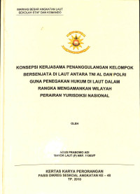 Konsepsi kerjasama penanggulangan kelompok bersenjata di laut antara TNI AL dan Polri guna penegakan hukum di laut dalam rangka mengamankan wilayah perairan yurisdiksi nasional