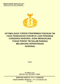 Optimalisasi Yuridis Pengiriman Pasukan TNI Pada Penegakkan Hukum Di Luar Perairan Yurisdiksi Nasional Guna Mendukung Tugas Pokok TNI Dalam Rangka Melindungi Kepentingan Nasional