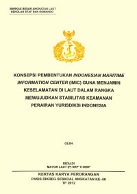 Konsepsi Pembentukan Indonesian Maritime Information Center (Imic) Guna Menjamin Keselamatan Di Laut Dalam Rangka Mewujudkan Stabilitas Keamanan Perairan Yurisdiksi Indonesia