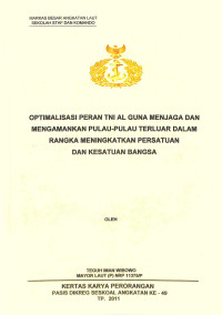 Optimalisasi peran TNI AL guna menjaga dan mengamankan pulau-pulau terluar dalam rangka meningkatkan persatuan dan kesatuan bangsa