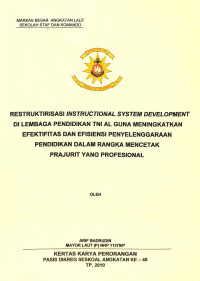 Restrukturisasi instructional system development di lembaga pendidikan TNI AL guna meningkatkan efektifitas dan efisiensi penyelenggaraan pendidikan dalam rangka mencetak prajurit yang profesional