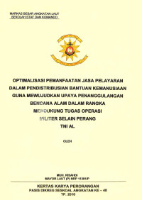 Optimalisasi Pemanfaatan Jasa Pelayaran Dalam Pendistribusian Bantuan Kemanusiaan Guna Mewujudkan Upaya Penanggulangan Bencana Alam Dalam Rangka Mendukung Tugas Operasi Militer Selain Perang TNI AL